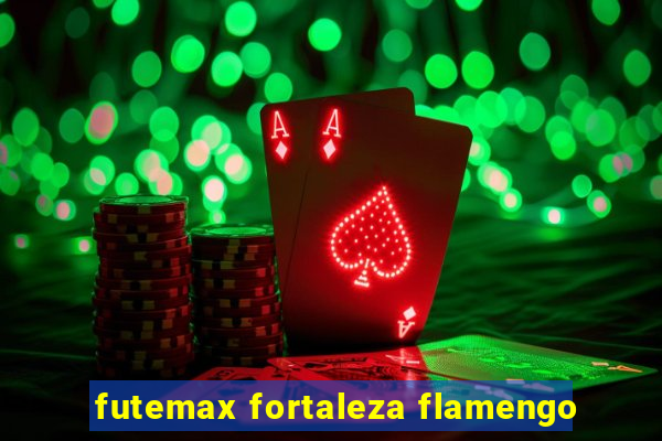 futemax fortaleza flamengo